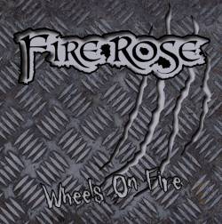 Fire Rose : Wheels on Fire